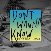 Maroon 5, Don't Wanna Know (feat. Kendrick Lamar)