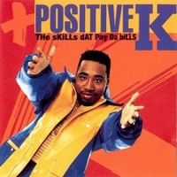 Positive K, The Skills Dat Pay Da Bills