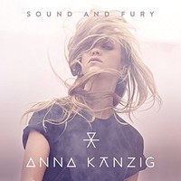 Anna Kanzig, Sound and Fury