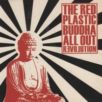 The Red Plastic Buddha, All Out Revolution