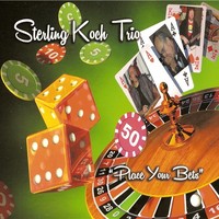 Sterling Koch, Sterling Koch Trio: Place Your Bets