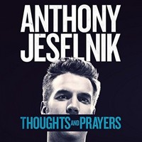 Anthony Jeselnik, Thoughts and Prayers