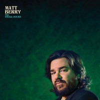 Matt Berry, The Small Hours