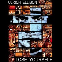 Ulrich Ellison, Lose Yourself