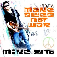 Mike Zito, Make Blues Not War