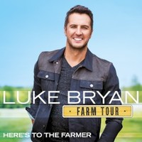Luke Bryan, Farm Tour...Here's to the Farmer