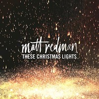 Matt Redman, These Christmas Lights