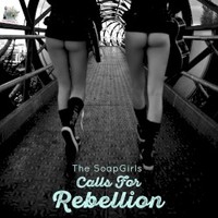 The Soap Girls, Calls for Rebellion