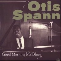 Otis Spann, Good Morning Mr. Blues