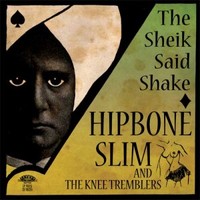 Hipbone Slim and the Knee Tremblers, The Sheik Said Shake