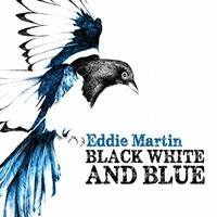 Eddie Martin, Black White & Blue