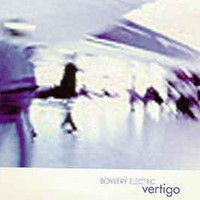 Bowery Electric, Vertigo