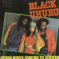 Black Uhuru, Guess Who's Coming To Dinner
