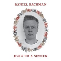 Daniel Bachman, Jesus I'm a Sinner