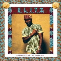 Blitz The Ambassador, Afropolitan Dreams