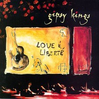 Gipsy Kings, Love & Liberte