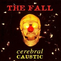 The Fall, Cerebral Caustic