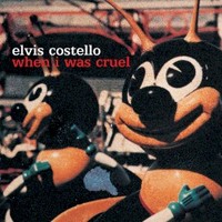 Elvis Costello, When I Was Cruel