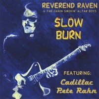 Reverend Raven & The Chain Smokin' Altar Boys, Slow Burn