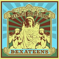 The Dexateens, Teenage Hallelujah