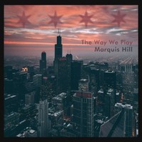 Marquis Hill, The Way We Play