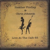 Heather Findlay & Chris Johnson, Live at the Cafe 68