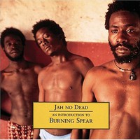 Burning Spear, Jah No Dead