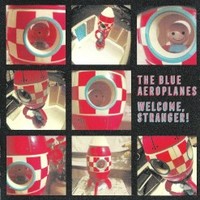 The Blue Aeroplanes, Welcome, Stranger!
