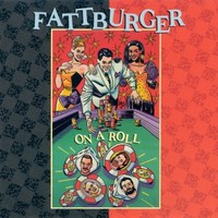 Fattburger, On A Roll