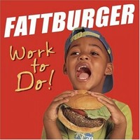Fattburger, Work To Do!