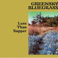 Greensky Bluegrass, Less Than Supper