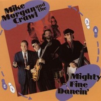 Mike Morgan and The Crawl, Mighty Fine Dancin'