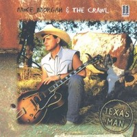Mike Morgan and The Crawl, Texas Man