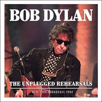 Bob Dylan, The Unplugged Rehearsals