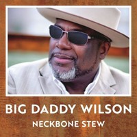 Big Daddy Wilson, Neckbone Stew