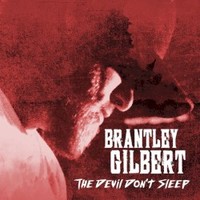 Brantley Gilbert, The Devil Don't Sleep