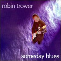Robin Trower, Someday Blues