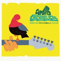 Various Artists, Cumbias Chichadelicas: Peruvian Psychedelic Chicha