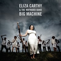 Eliza Carthy & The Wayward Band, Big Machine