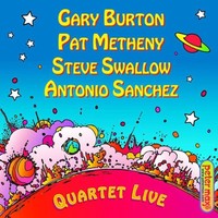 Gary Burton, Pat Metheny, Steve Swallow & Antonio Sanchez, Quartet Live