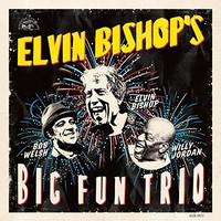 Elvin Bishop, Elvin Bishop's Big Fun Trio