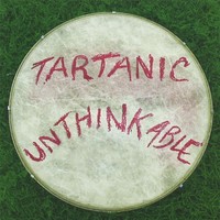 Tartanic, Unthinkable
