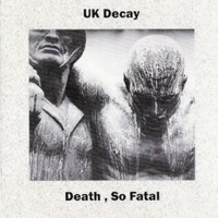 UK Decay, Death, So Fatal