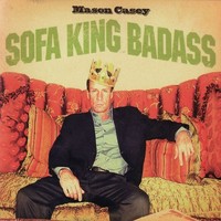 Mason Casey, Sofa King Badass