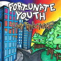 Fortunate Youth, Don't Think Twice