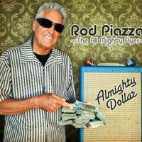 Rod Piazza & The Mighty Flyers, Almighty Dollar