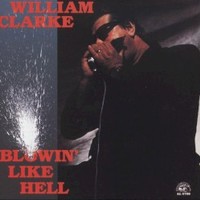 William Clarke, Blowin' Like Hell
