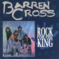Barren Cross, Rock For The King