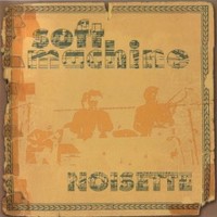 Soft Machine, Noisette