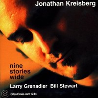 Jonathan Kreisberg, Larry Grenadier, Bill Steward, Nine Stories Wide